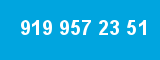 919 957 23 51
